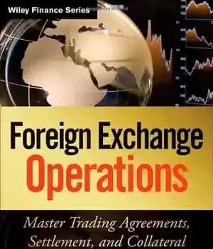 دانلود کتاب Foreign Exchange Operations: Master Trading Agreements, Settlement, and Collateral – عملیات ارزی: قراردادهای تجاری اصلی، تسویه حساب و…