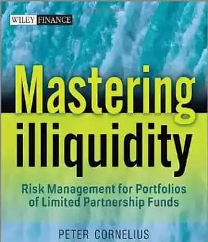 دانلود کتاب Mastering illiquidity : risk management for portfolios of limited partnership funds – تسلط بر عدم نقدینگی: مدیریت ریسک…