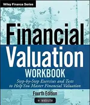 دانلود کتاب Financial Valuation Workbook: Step-by-Step Exercises and Tests to Help You Master Financial Valuation – کتاب کار ارزیابی مالی:…