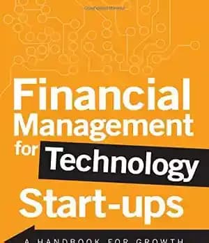 دانلود کتاب Financial Management for Technology Start-Ups: A Handbook for Growth – مدیریت مالی برای استارتآپهای فناوری: کتابچه راهنمای رشد