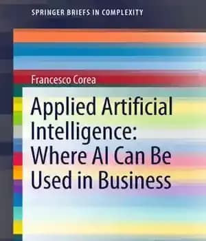 دانلود کتاب Applied Artificial Intelligence: Where AI Can Be Used In Business – هوش مصنوعی کاربردی: جایی که می توان…