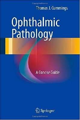 دانلود کتاب Ophthalmic Pathology: A Concise Guide by Thomas J Cummings