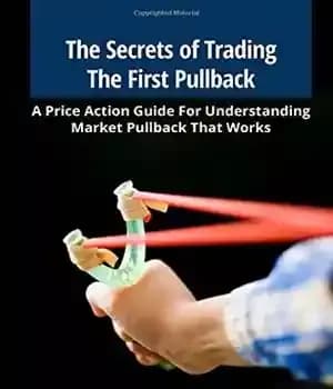 دانلود کتاب The Secrets of Trading The First Pullback: A Price Action Guide For Understanding Market Pullback That Works –…