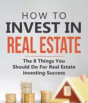 دانلود کتاب How to invest in Real Estate: The 8 Things You Should Do For Real Estate Investing Success –…