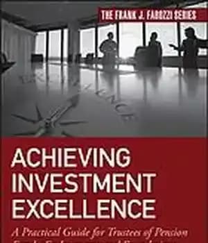 دانلود کتاب Achieving investment excellence: a practical guide for trustees of pension funds, endowments and foundations – دستیابی به تعالی…