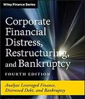 دانلود کتاب Corporate financial distress, restructuring, and bankruptcy : analyze leveraged finance, distressed debt, and bankruptcy – درماندگی مالی شرکت،…
