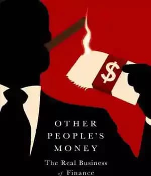 دانلود کتاب Other people’s money: the real business of finance – پول دیگران: تجارت واقعی امور مالی