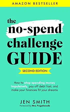 و دانلود نسخه کامل کتاب زبان اصلی The No-Spend Challenge Guide: How to Stop Spending Money Impulsively, Pay off Debt Fast, & Make Your Finances Fit Your Dreams | دانلود کتاب خارجی