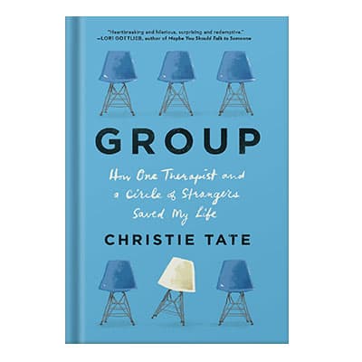 دانلود کتاب Group How One Therapist and a Circle of Strangers Saved My Life by Christie Tate