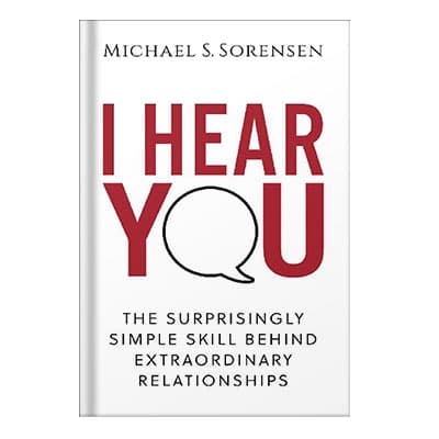 دانلود کتاب I hear you the surprisingly simple skill behind extraordinary relationships by Michael S. Sorensen