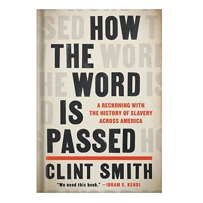 دانلود کتاب How the Word Is Passed A Reckoning With the History of Slavery Across America by Clint Smith