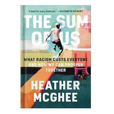 دانلود کتاب The Sum of Us: What Racism Costs Everyone and How We Can Prosper Together by Heather McGhee