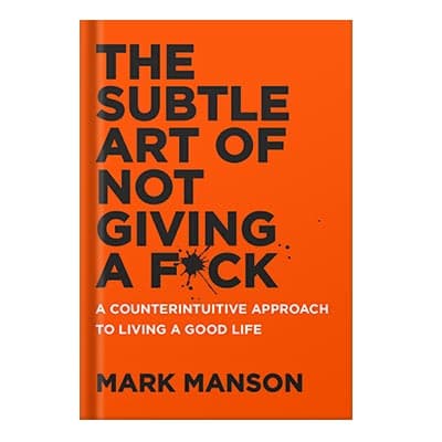 دانلود کتاب The Subtle Art of Not Giving a F*ck A Counterintuitive Approach to Living a Good Life by Mark Manson