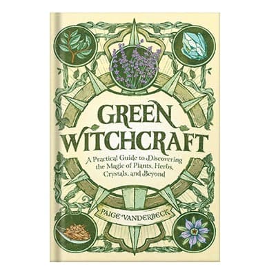 دانلود کتاب Green Witchcraft: A Practical Guide to Discovering the Magic of Plants, Herbs, Crystals, and Beyond by Paige Vanderbeck