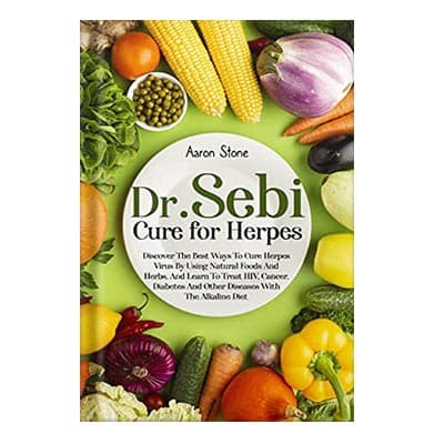 دانلود کتاب Dr Sebi Cure For Herpes: Discover The Best Ways To Cure Herpes Virus By Using Natural Foods And Herbs, And Learn To Treat HIV, Cancer, Diabetes And Other Diseases With The Alkaline Diet