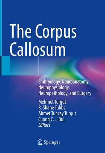 دانلود کتاب The Corpus Callosum: Embryology, Neuroanatomy, Neurophysiology, Neuropathology, and Surgery