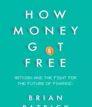 دانلود کتاب How money got free: Bitcoin and the fight for the future of finance – چگونه پول رایگان شد:…