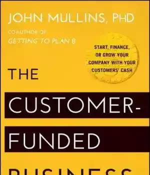 دانلود کتاب The Customer-funded business: start, finance or grow your company with your customers’ cash – کسب و کار با…