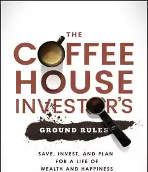دانلود کتاب The Coffeehouse Investor’s Ground Rules: Save, Invest, and Plan for a Life of Wealth and Happiness – قوانین…