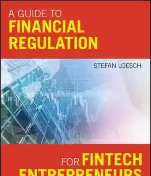 دانلود کتاب A Guide to Financial Regulation for Fintech Entrepreneurs – راهنمایی برای مقررات مالی برای کارآفرینان fintech