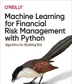 دانلود کتاب Machine Learning for Financial Risk Management with Python: Algorithms for Modeling Risk – یادگیری ماشین برای مدیریت ریسک…