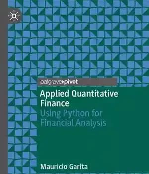 دانلود کتاب Applied Quantitative Finance: Using Python for Financial Analysis – مالی کمی کاربردی: استفاده از پایتون برای تحلیل مالی