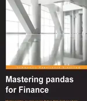 دانلود کتاب Mastering pandas for finance master pandas, an open source Python data analysis library, for financial data analysis –…