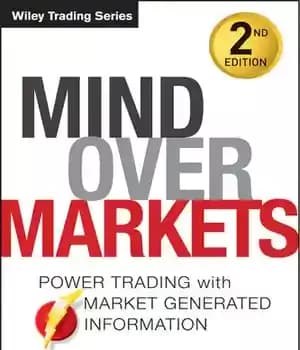 دانلود کتاب Mind Over Markets: Power Trading with Market Generated Information, Updated Edition – ذهن بیش از بازارها: تجارت قدرت…