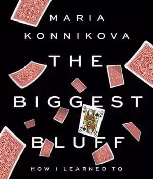 دانلود کتاب The Biggest Bluff: How I Learned to Pay Attention, Master Myself, and Win – بزرگترین بلوف: چگونه یاد…