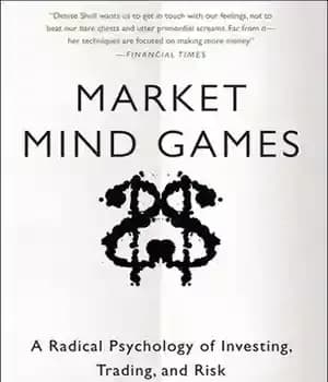 دانلود کتاب Market Mind Games: A Radical Psychology of Investing, Trading and Risk – بازی های ذهنی بازار: روانشناسی رادیکال…