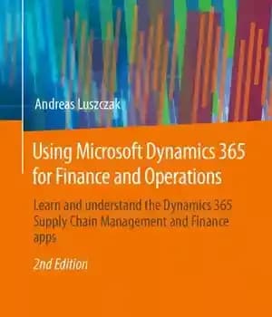 دانلود کتاب Using Microsoft Dynamics 365 for Finance and Operations: Learn and understand the Dynamics 365 Supply Chain Management and…