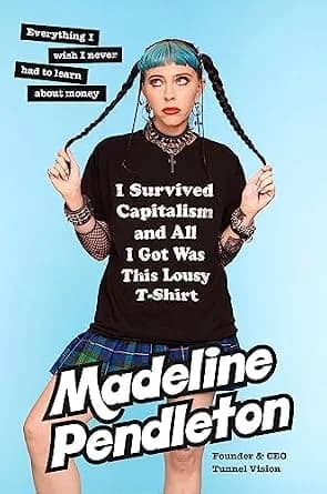 و دانلود نسخه کامل کتاب زبان اصلی I Survived Capitalism and All I Got Was This Lousy T-Shirt: Everything I Wish I Never Had to Learn About Money | دانلود کتاب خارجی
