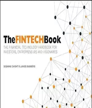 دانلود کتاب The FINTECH Book: The Financial Technology Handbook for Investors, Entrepreneurs and Visionaries – کتاب FINTECH: کتاب راهنمای فناوری…