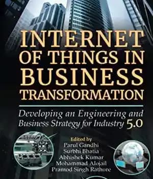 دانلود کتاب Internet of Things in Business Transformation -Developing an Engineering and Business Strategyfor Industry 5.0 – اینترنت اشیا در…