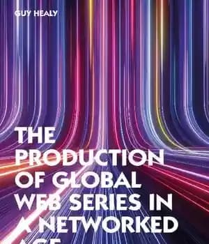دانلود کتاب The Production of Global Web Series in a Networked Age – تولید مجموعه های وب جهانی در عصر…
