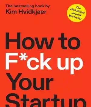 دانلود کتاب How to F*ck Up Your Startup: The Science Behind Why 90% of Companies Fail–and How You Can Avoid…
