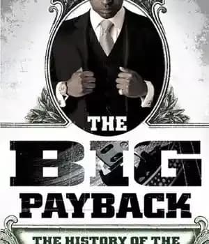 دانلود کتاب The Big Payback : The History of the Business of Hip-Hop – بازپرداخت بزرگ: تاریخچه کسب و کار…