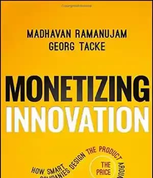 دانلود کتاب Monetizing Innovation: How Smart Companies Design the Product Around the Price – کسب درآمد از نوآوری: چگونه شرکت…