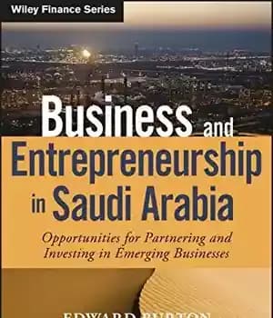 دانلود کتاب Business and Entrepreneurship in Saudi Arabia: Opportunities for Partnering and Investing in Emerging Businesses – کسب و کار…