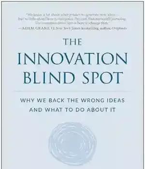 دانلود کتاب The Innovation Blind Spot: Why We Back the Wrong Ideasòand What to Do About It – نقطه کور…