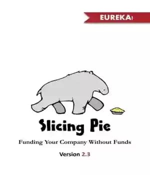 دانلود کتاب Slicing Pie: Funding Your Company Without Funds – Slicing Pie: تامین مالی شرکت خود بدون بودجه