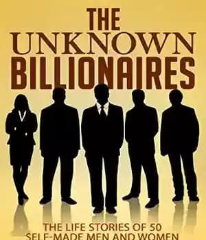 دانلود کتاب The Unknown Billionaires: The life stories of 50 self-made men and women – میلیاردرهای ناشناس: داستان زندگی 50…