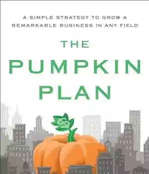 دانلود کتاب The Pumpkin Plan: A Simple Strategy to Grow a Remarkable Business in Any Field – طرح کدو تنبل:…