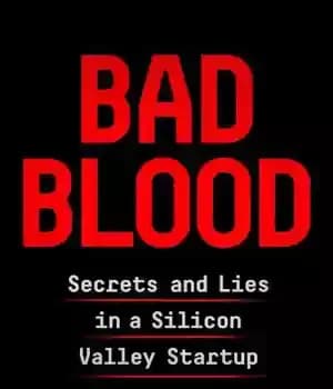 دانلود کتاب Bad Blood. Secrets and Lies in a Silicon Valley Startup – خون بد. رازها و دروغ ها در…