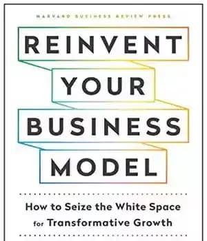 دانلود کتاب Reinvent Your Business Model: How to Seize the White Space for Transformative Growth – مدل کسب و کار…