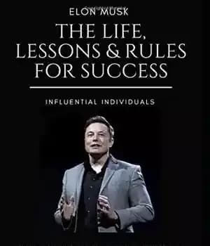دانلود کتاب Elon Musk: The Life, Lessons & Rules For Success – ایلان ماسک: زندگی، درس ها و قوانین موفقیت