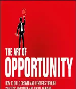 دانلود کتاب The Art of Opportunity: How to Build Growth and Ventures Through Strategic Innovation and Visual Thinking – هنر…