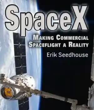 دانلود کتاب SpaceX: making commercial spaceflight a reality – SpaceX: تحقق پروازهای فضایی تجاری
