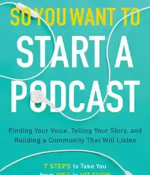 دانلود کتاب So You Want to Start a Podcast: Finding Your Voice, Telling Your Story, and Building a Community That…