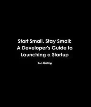 دانلود کتاب Start Small, Stay Small: A Developer’s Guide to Launching a Startup – از کوچک شروع کنید، کوچک بمانید:…